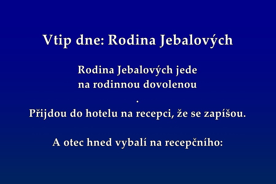 Vtip dne: Rodina Jebalových