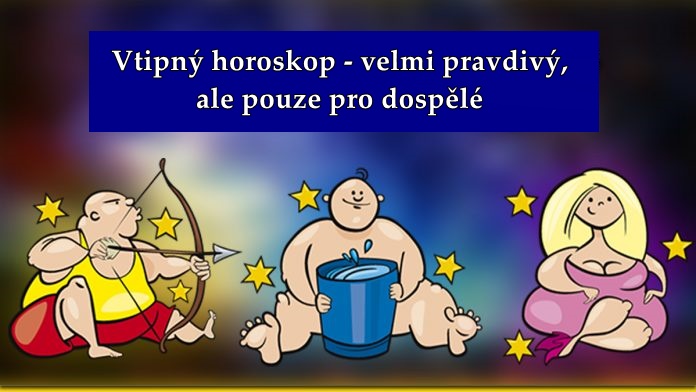 Vtipný horoskop – velmi pravdivý, ale pouze pro dospělé