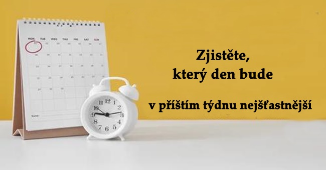 Zlepšete své štěstí: Zjistěte, který den bude v příštím týdnu nejšťastnější a přinese důležité změny ve vašem životě!