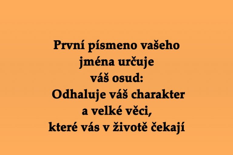 První písmeno vašeho jména určuje váš osud: Odhaluje váš charakter a velké věci, které vás v životě čekají
