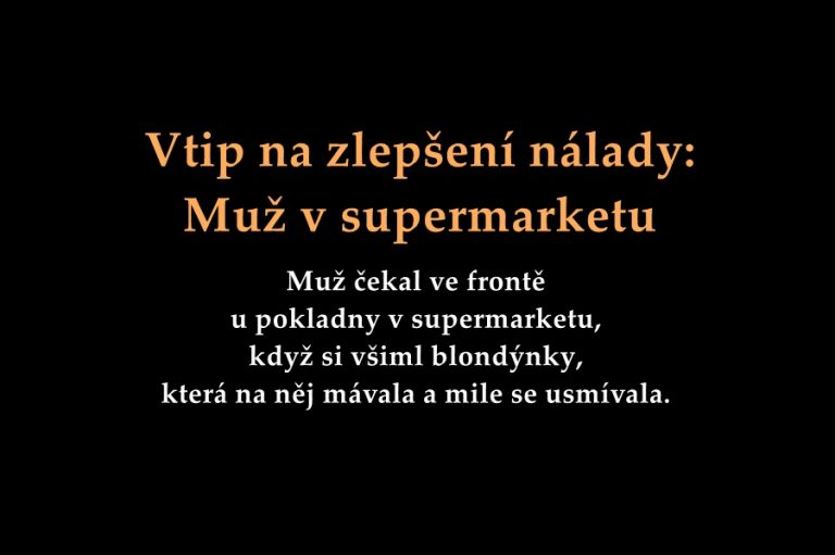 Vtip na zlepšení nálady: Muž v supermarketu