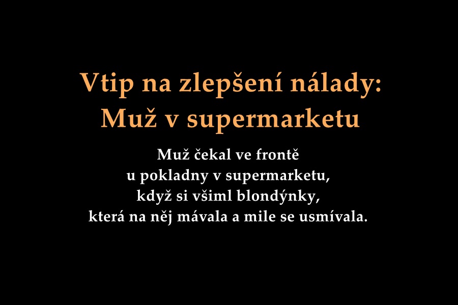 Vtip na zlepšení nálady: Muž v supermarketu