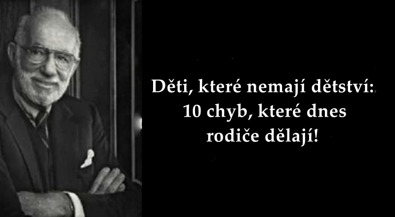 Děti, které nemají dětství: 10 chyb, které dnes rodiče dělají!