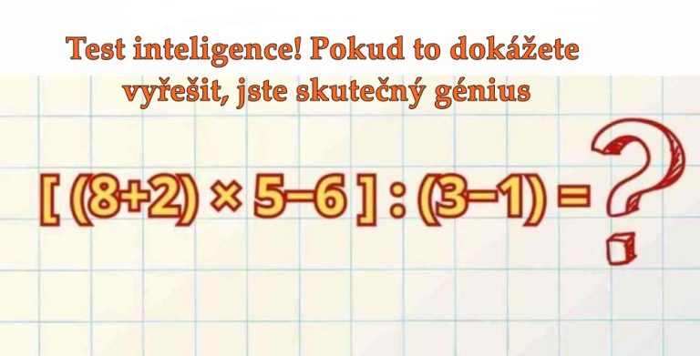 Test inteligence! Pokud to dokážete vyřešit, jste skutečný génius