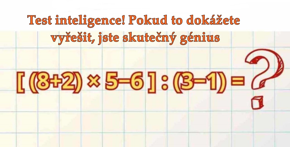 Test inteligence! Pokud to dokážete vyřešit, jste skutečný génius