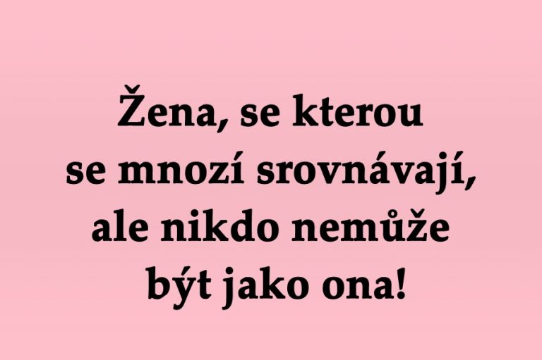 Žena, se kterou se mnozí srovnávají, ale nikdo nemůže být jako ona!