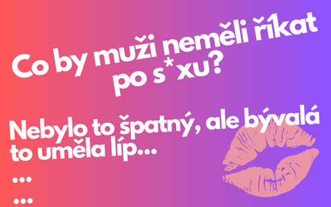 Co by muži neměli říkat po s*xu?