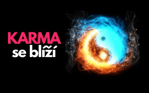 Karma přichází: Kdo bude odměněn a kdo potrestán?