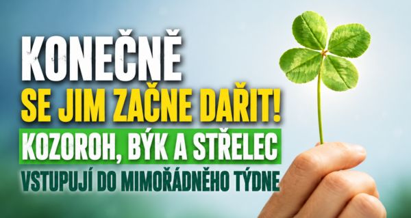 Týden od 11. do 17. května přinese obrat. Tři znamení mohou konečně pocítit štěstí