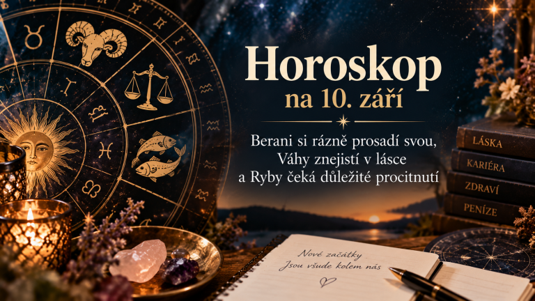 Horoskop na 10. září: Berani si rázně prosadí svou, Váhy znejistí v lásce a Ryby čeká důležité procitnutí