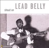 Shout On: Lead Belly Legacy, Vol. 3