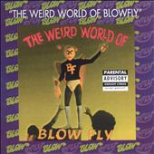 The Weird World of Blowfly 