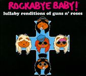 Rockabye Baby! Lullaby Renditions of Guns N Roses