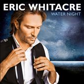 Eric Whitacre: Water Night